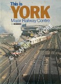 Book cover of This is York - Major Railway Centre by HARRIS, Michael (ed.) 